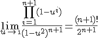 4$\lim_{u\to\1}\frac{\prod_{i=1}^{n+1}(1-u^i)}{(1-u^2)^{n+1}}=\frac{(n+1)!}{2^{n+1}}